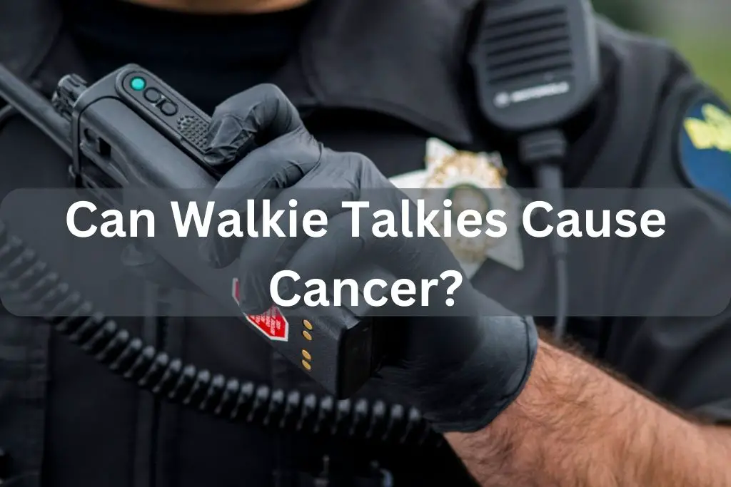 Can Walkie Talkies Cause Cancer?