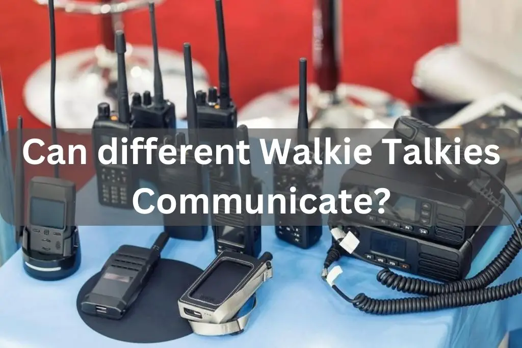 Can different Walkie Talkies Communicate?