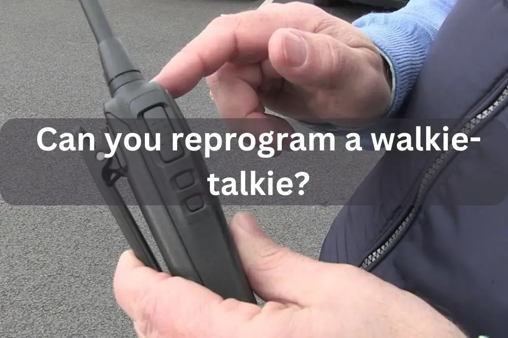 Can you reprogram a walkie-talkie