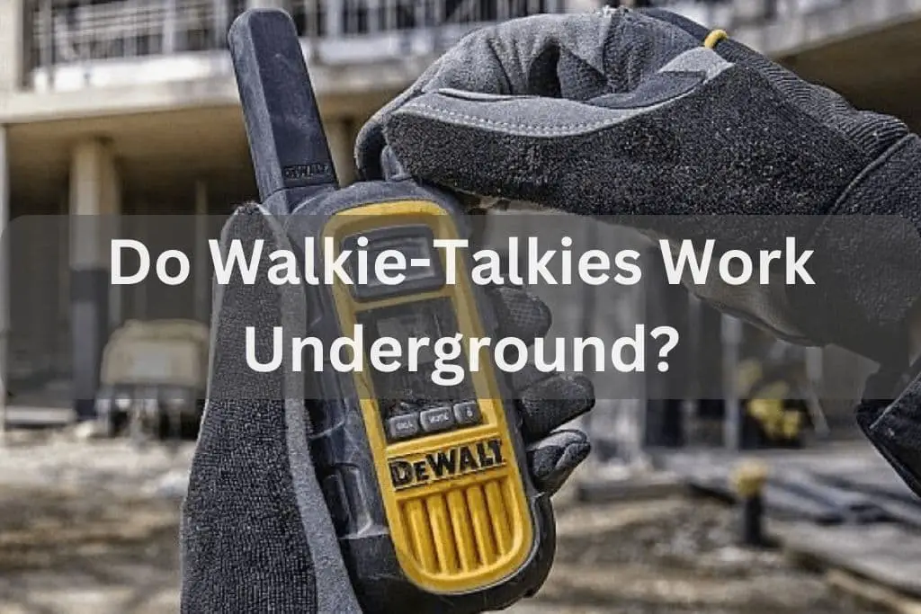 Do Walkie Talkies Work Underground?