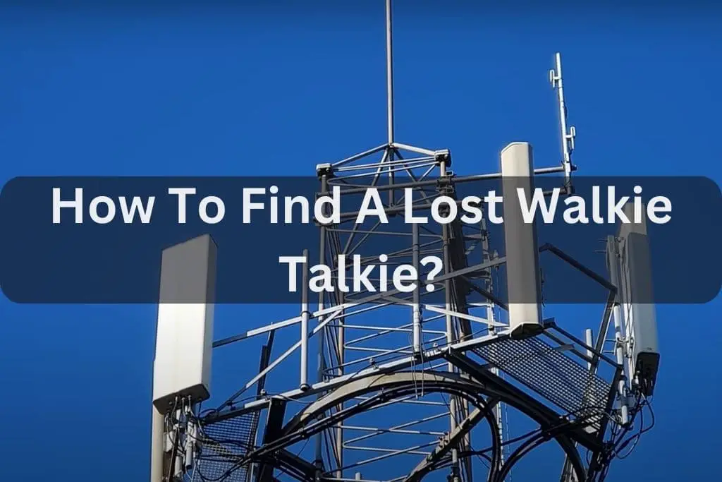 How To Find A Lost Walkie Talkie?