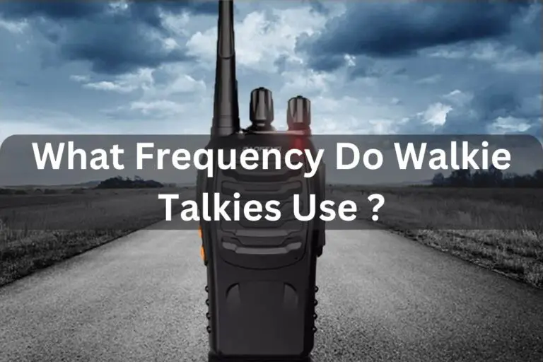 What Frequency Do Walkie Talkies Use ?