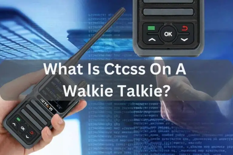 What Is Ctcss On A Walkie Talkie? | How To Use Ctcss Tones?