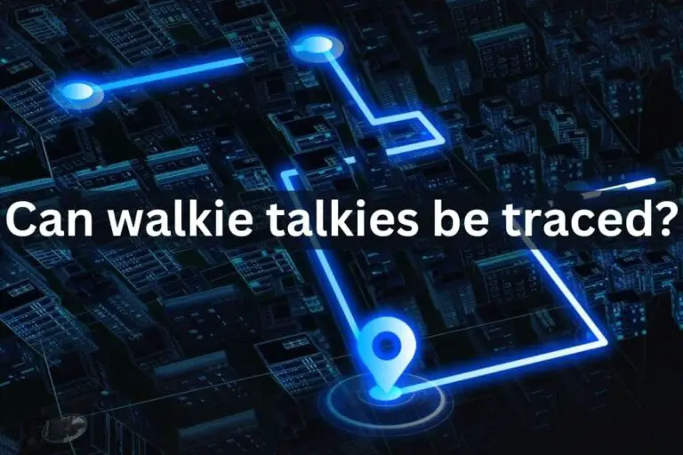 Can Walkie Talkies Be Traced?