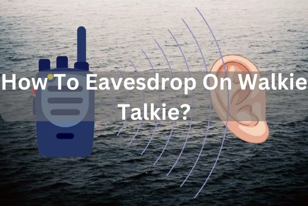 How To Eavesdrop On Walkie Talkie?