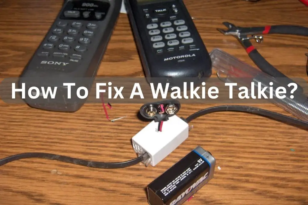 How To Fix A Walkie Talkie?