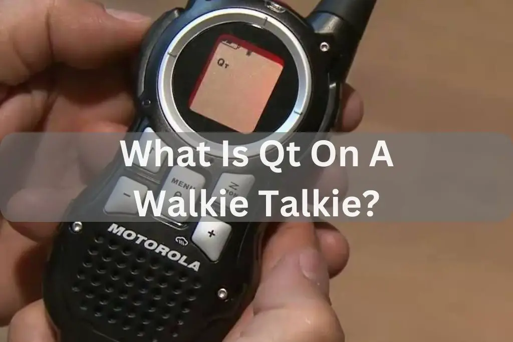 What Is Qt On A Walkie Talkie?