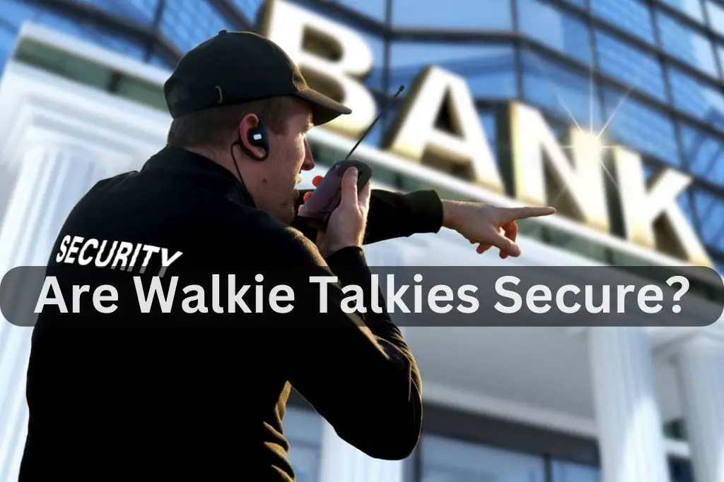 Are Walkie Talkies Secure?