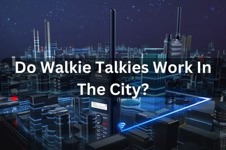 Do Walkie Talkies Work In The City? – Best Answered In 2024