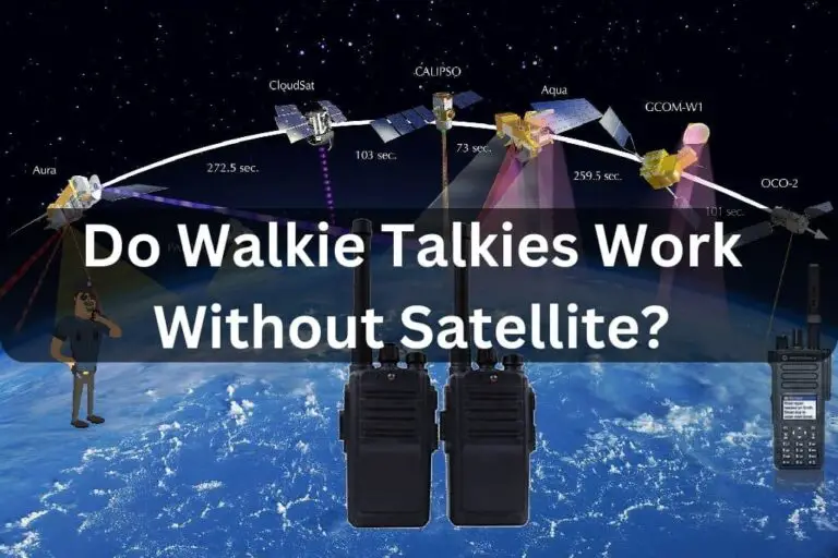 Do Walkie Talkies Work Without Satellite? Best Info In 2024
