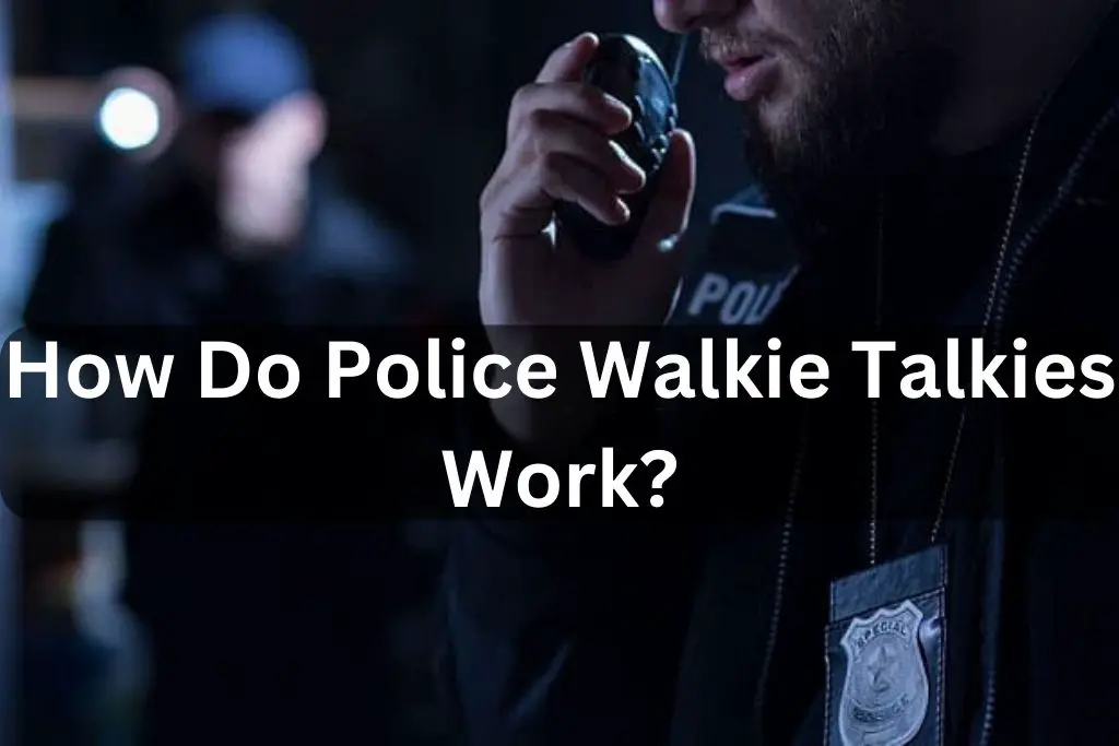 How Do Police Walkie Talkies Work?
