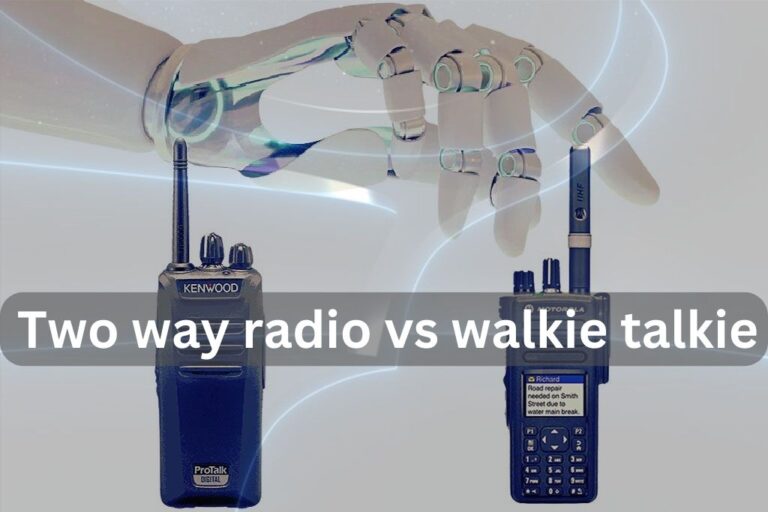 Two Way Radio Vs Walkie Talkie – Whats The Difference? 2024