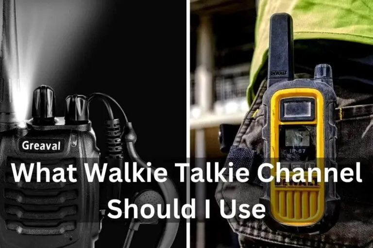 What Walkie Talkie Channel Should I Use? – Best Tips In 2024