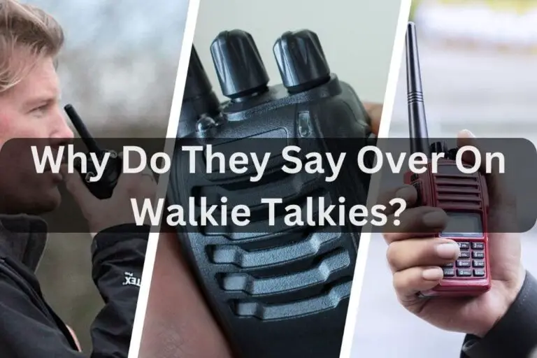 Why Do They Say Over On Walkie Talkies? – Walkie Talkie Codes