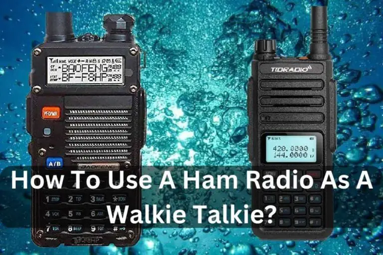 How To Use A Ham Radio As A Walkie Talkie? – Ham Use Tips
