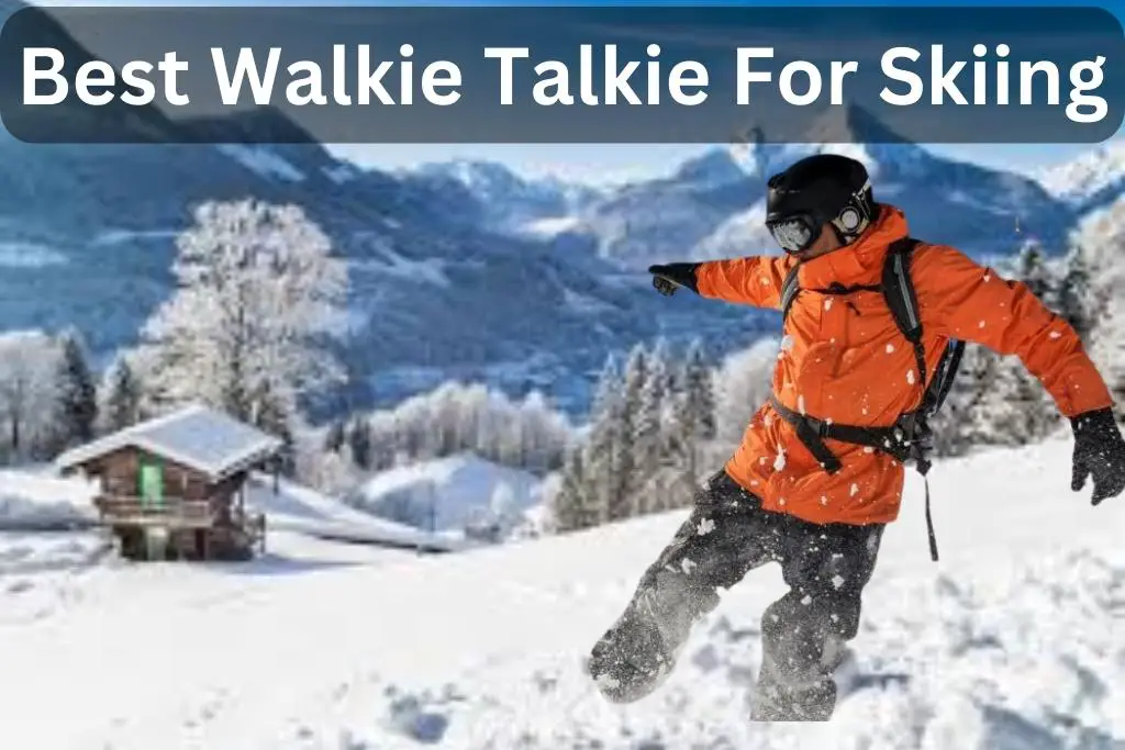 Best Walkie Talkie For Skiing