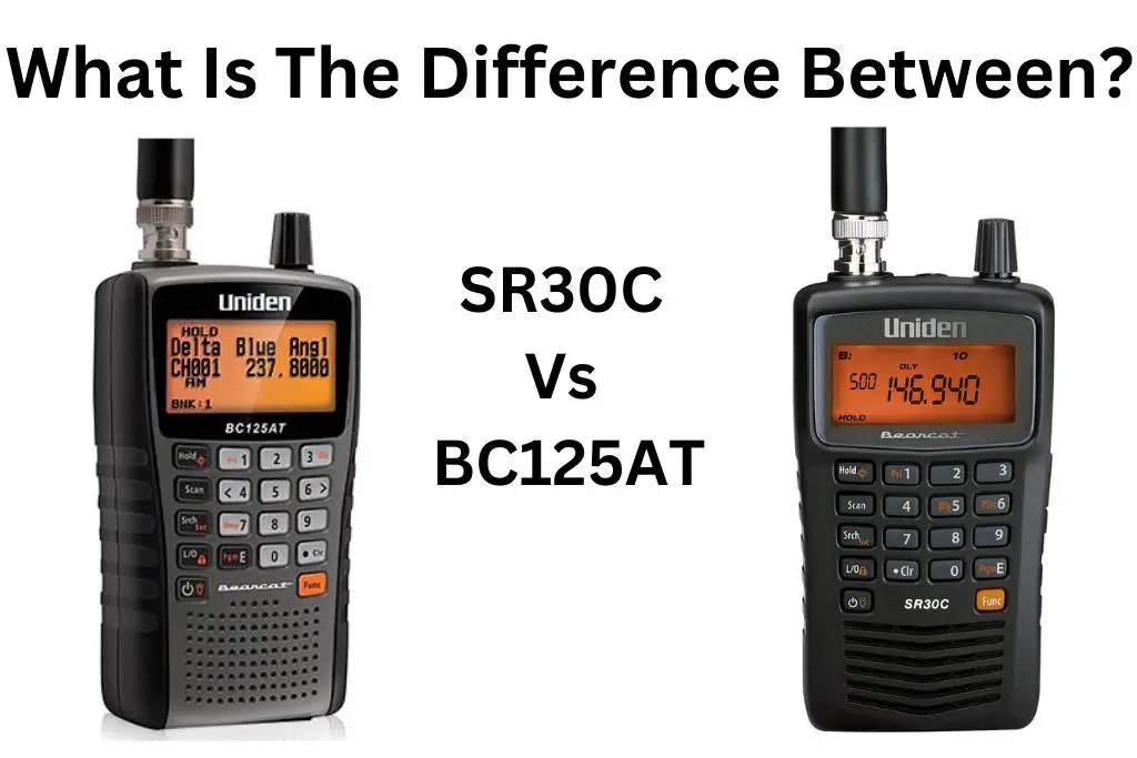 What Is The Difference Between? ( Uniden SR30c Vs BC125AT)