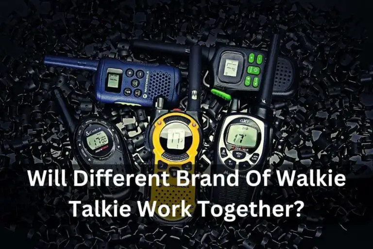 Will Different Brand Of Walkie Talkie Work Together? Guide