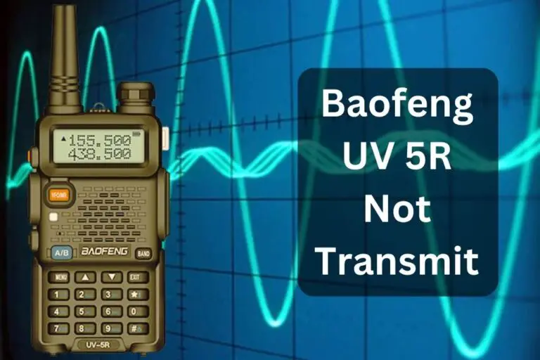 Baofeng UV-5R Not Transmitting – Best Troubleshooting Tips