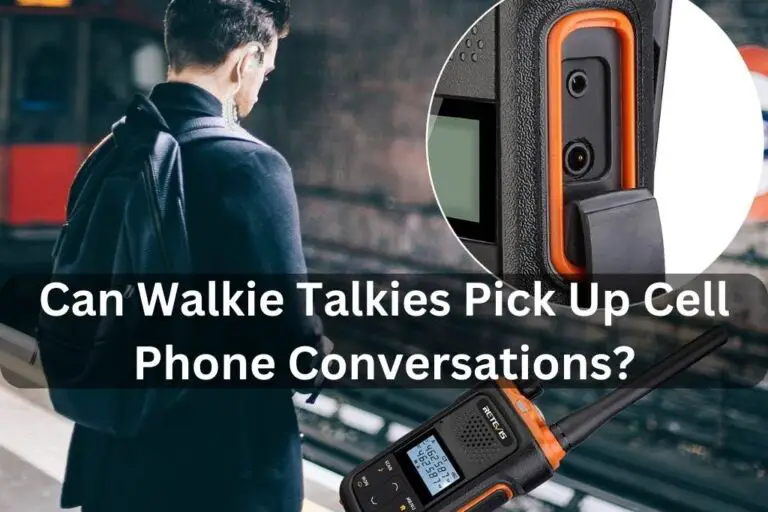 Can Walkie Talkies Pick Up Cell Phone Conversations?