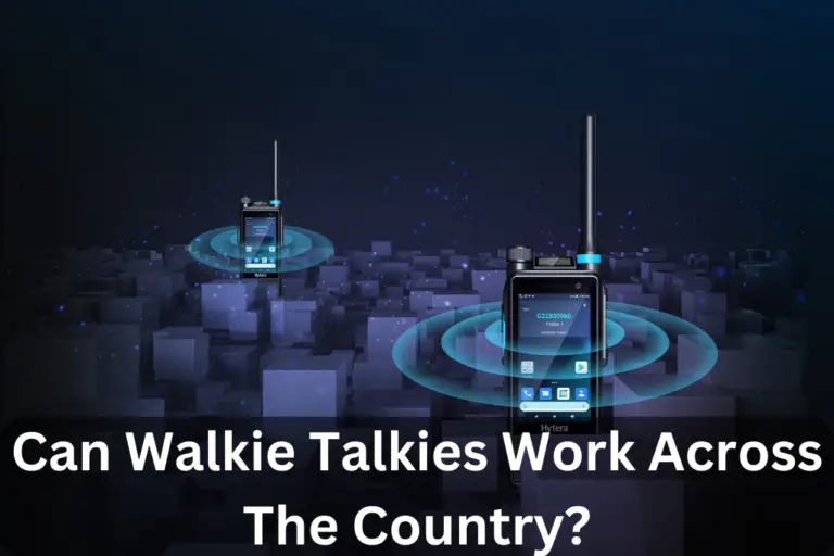 Can Walkie Talkies Work Across The Country?