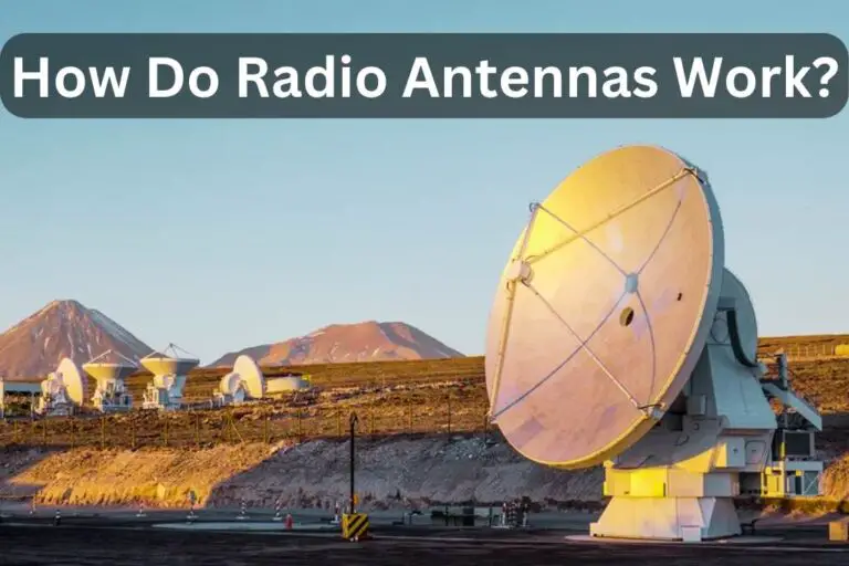How Do Radio Antennas Work? – Ultimate Guide 2024