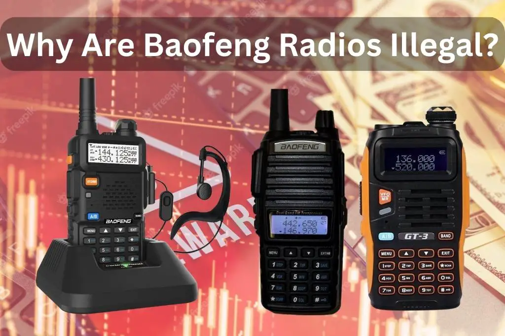 Why Are Baofeng Radios Illegal