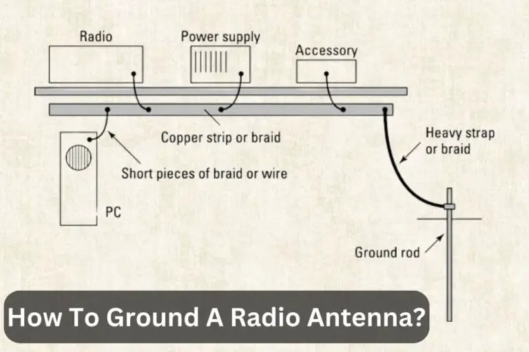 How To Ground A Radio Antenna? – Super Simple Guide 2024